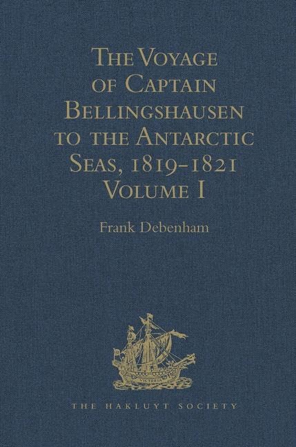 The Voyage of Captain Bellingshausen to the Antarctic Seas, 1819-1821: Translated from the Russian Volume I (Hakluyt Society Second Series, 91, Band 1) Film, Art & Culture