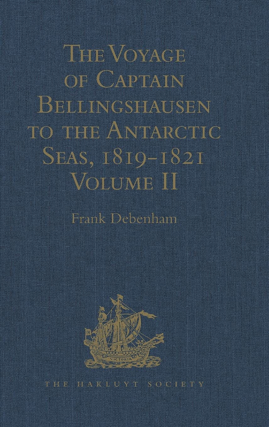 The Voyage of Captain Bellingshausen to the Antarctic Seas, 1819-1821: Translated from the Russian Volume II (Hakluyt Society Second Series, 92, Band 2) Film, Art & Culture