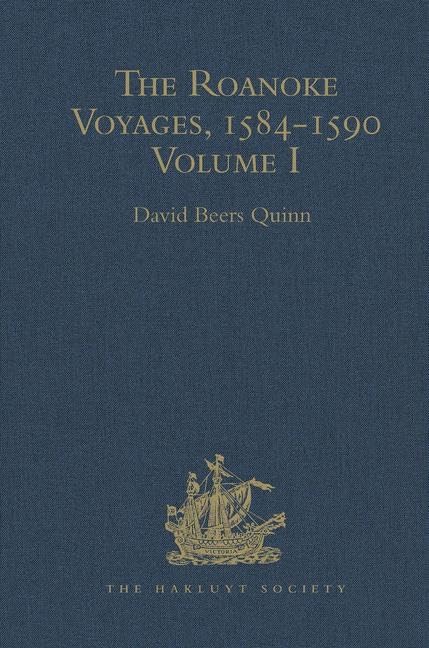 The Roanoke Voyages, 1584-1590: Documents to illustrate the English Voyages to North America under the Patent granted to Walter Raleigh in 1584 Volume I (Hakluyt Society Second Series, 104, Band 1) Film, Art & Culture