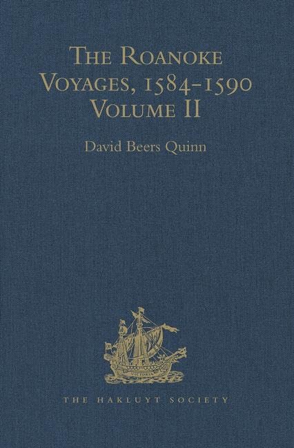 The Roanoke Voyages, 1584-1590: Documents to illustrate the English Voyages to North America under the Patent granted to Walter Raleigh in 1584 Volume II (Hakluyt Society Second Series, 105, Band 2) Film, Art & Culture