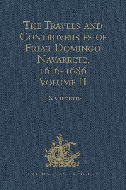 The Travels and Controversies of Friar Domingo Navarrete, 1616-1686: Volume II (Hakluyt Society Second Series, 119, Band 2) Contemporary literature Books
