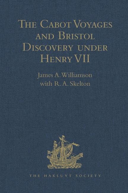 The Cabot Voyages and Bristol Discovery under Henry VII (Hakluyt Society Second Series, 120, Band 120) Film, Art & Culture