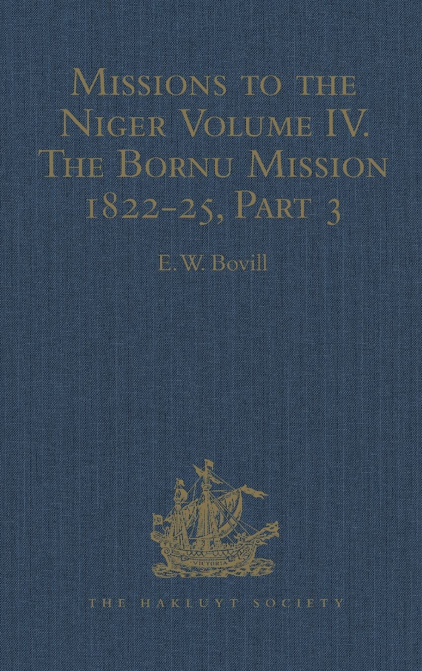 Missions to the Niger: Volume IV. The Bornu Mission 1822-25, Part 3 (Hakluyt Society Second Series, 130, Band 4) Contemporary literature