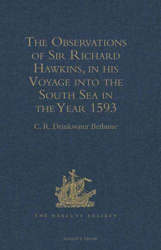 The Observations of Sir Richard Hawkins, Knt., in his Voyage into the South Sea in the Year 1593: Reprinted from the Edition of 1622 Media & Communication