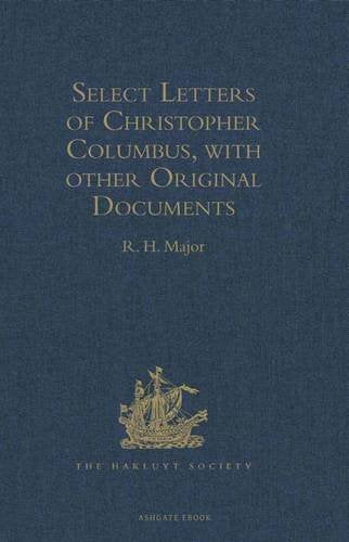 Select Letters of Christopher Columbus, with other Original Documents, relating to his Four Voyages to the New World Media & Communication