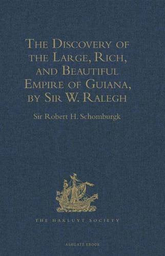 The Discovery of the Large, Rich, and Beautiful Empire of Guiana, by Sir W. Ralegh: With a Relation of the Great and Golden City of Manoa (which the ... Documents relative to that Country Media & Communication