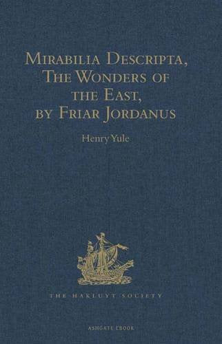 Mirabilia Descripta, The Wonders of the East, by Friar Jordanus: Of the Order of Preachers and Bishop of Columbum in India the Greater, (circa 1330) Media & Communication