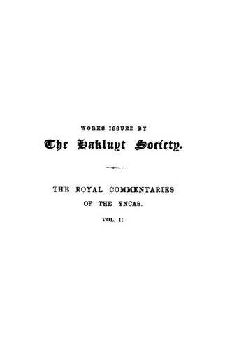 First Part of the Royal Commentaries of the Yncas by the Ynca Garcillasso de la Vega: Volume II (Containing Books V, Vi, VII, VIII and IX) Media & Communication