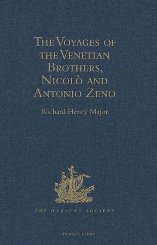 The Voyages of the Venetian Brothers, Nicolo and Antonio Zeno, to the Northern Seas in the XIVth Century: Comprising the latest known Accounts of the ... of the Northmen in America before Columbus Media & Communication