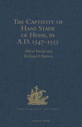 The Captivity of Hans Stade of Hesse, in A.D. 1547-1555, among the Wild Tribes of Eastern Brazil Media & Communication
