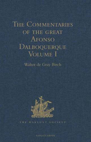 The Commentaries of the Great Afonso Dalboquerque, Second Viceroy of India: Volume I Media & Communication