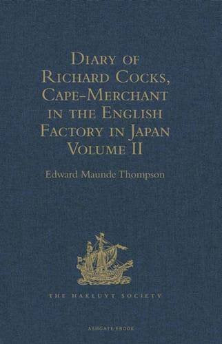 Diary of Richard Cocks, Cape-Merchant in the English Factory in Japan 1615-1622 with Correspondence: Volume II Media & Communication
