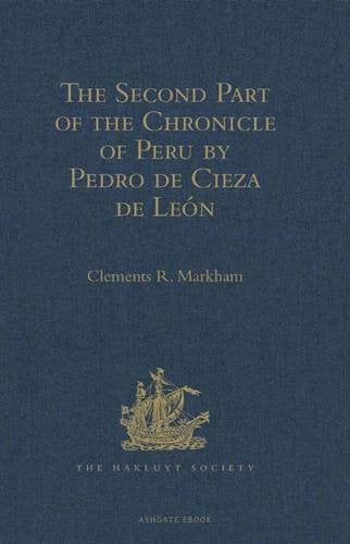The Second Part of the Chronicle of Peru by Pedro de Cieza de Leon Media & Communication