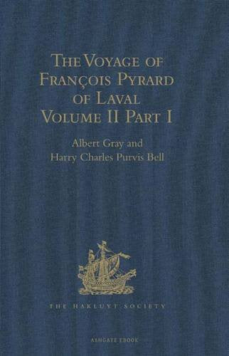 The Voyage of Francois Pyrard of Laval to the East Indies, the Maldives, the Moluccas, and Brazil: Volume II, Part 1 Media & Communication