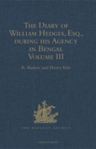 The Diary of William Hedges, Esq. (afterwards Sir William Hedges), during his Agency in Bengal: As well as on his Voyage Out and Return Overland (1681-1687) Media & Communication