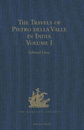 The Travels of Pietro della Valle in India: From the old English Translation of 1664, by G. Havers. In Two Volumes Volume I Media & Communication