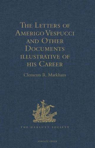 The Letters of Amerigo Vespucci and Other Documents illustrative of his Career Media & Communication