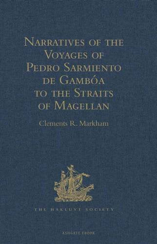 Narratives of the Voyages of Pedro Sarmiento de Gamboa to the Straits of Magellan Media & Communication