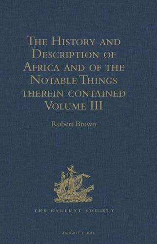 The History and Description of Africa and of the Notable Things therein contained: Written by Al-Hassan Ibn-Mohammed Al-Wezaz Al-Fasi, a Moor, ... into English in the Year 1600, by John Pory Media & Communication