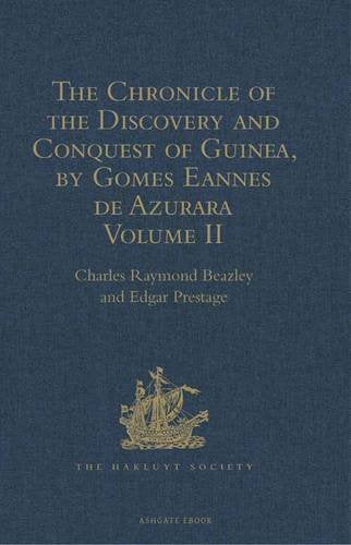The Chronicle of the Discovery and Conquest of Guinea. Written by Gomes Eannes de Azurara: Volume II (Chapters XLI- XCVI) Media & Communication