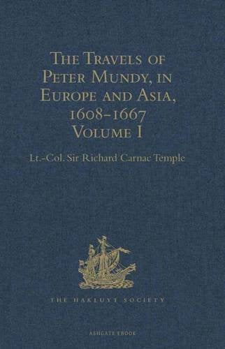 The Travels of Peter Mundy, in Europe and Asia, 1608-1667: Volume I: Travels in Europe, 1608-1628 Media & Communication