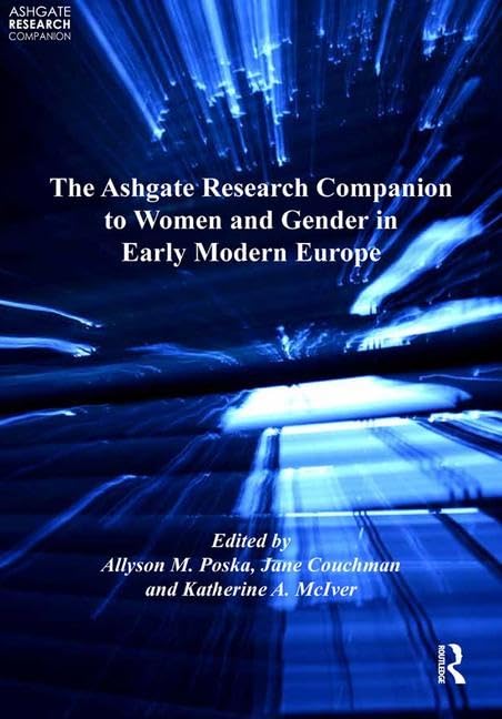 The Ashgate Research Companion to Women and Gender in Early Modern Europe (Ashgate Research Companions) Social Sciences