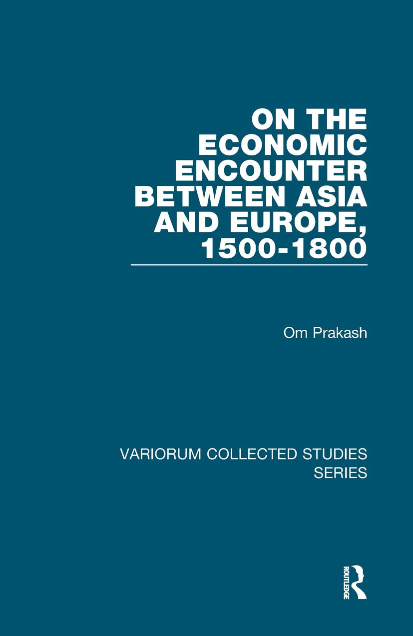 On the Economic Encounter Between Asia and Europe, 1500-1800 (Variorum Collected Studies) LGBTQ+