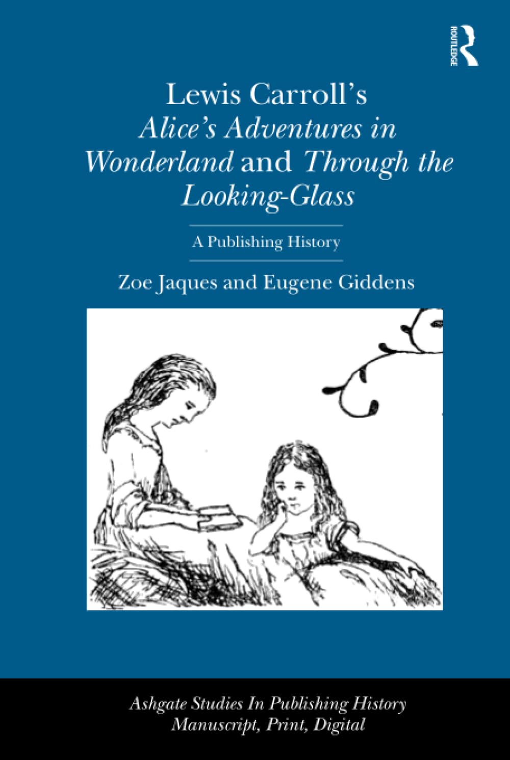 Lewis Carroll's Alice's Adventures in Wonderland and Through the Looking-Glass: A Publishing History (Ashgate Studies in Publishing History) Contemporary literature