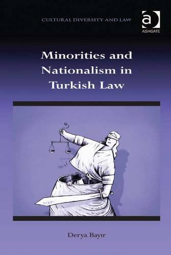 Minorities and Nationalism in Turkish Law (Cultural Diversity and Law) Books