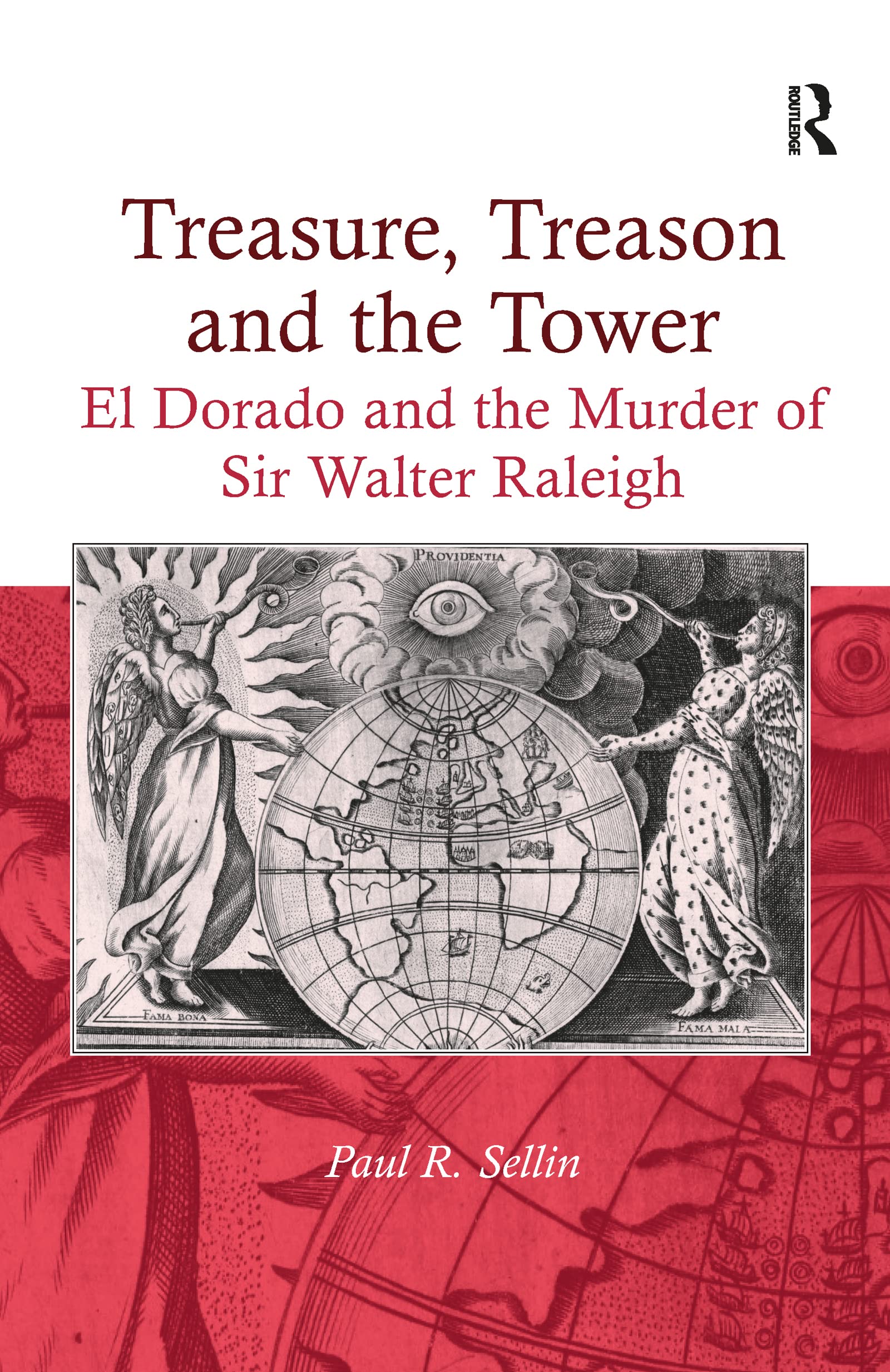 Treasure, Treason and the Tower: El Dorado and the Murder of Sir Walter Raleigh Politics & Society