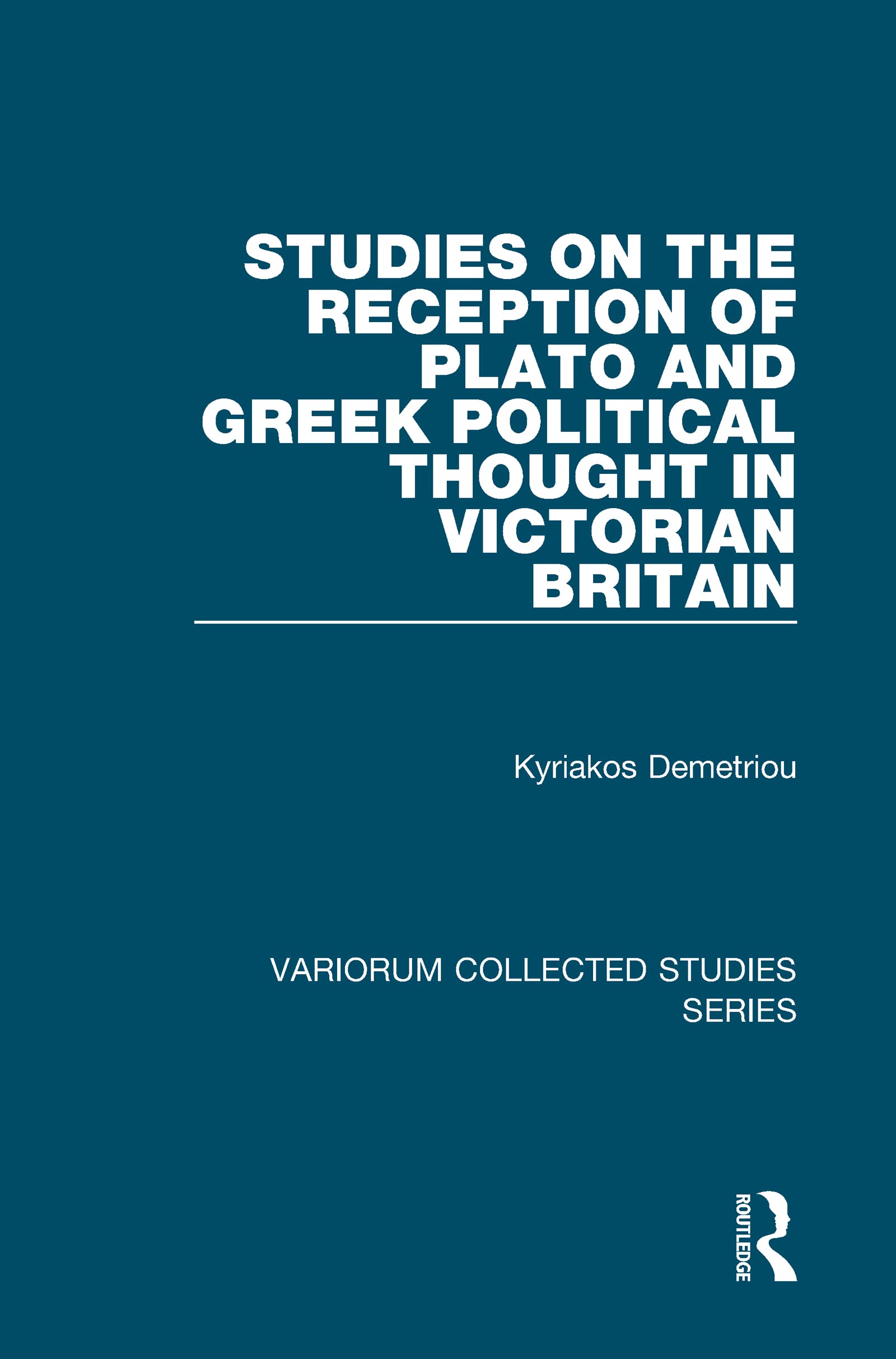 Studies on the Reception of Plato and Greek Political Thought in Victorian Britain (Variorum Collected Studies Series) Philosophy
