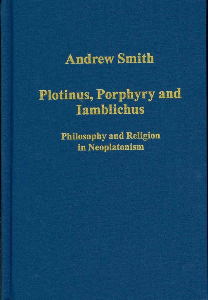 Plotinus, Porphyry and Iamblichus: Philosophy and Religion in Neoplatonism (Variorum Collected Studies) Philosophy