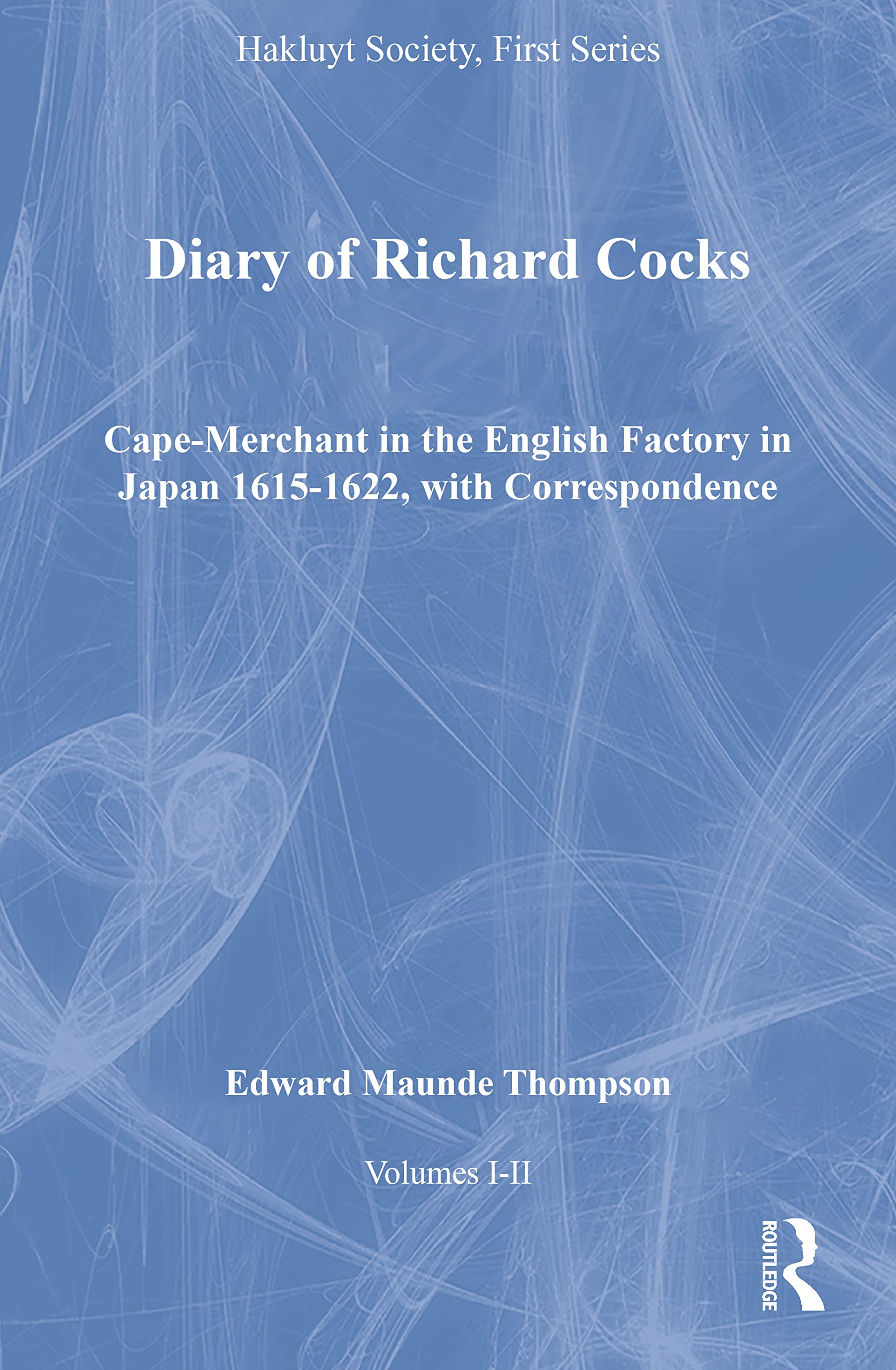 Diary of Richard Cocks, Cape-Merchant in the English Factory in Japan 1615-1622, with Correspondence, Volumes I-II (Hakluyt Society) Contemporary literature Books