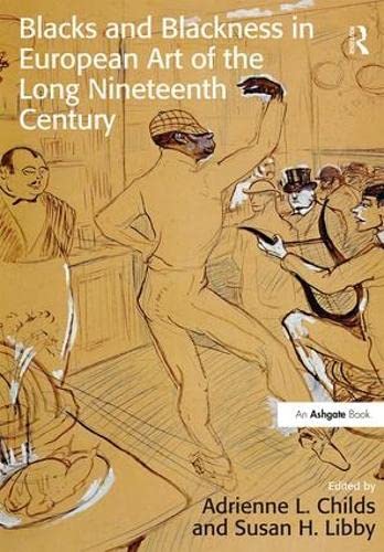 Blacks and Blackness in European Art of the Long Nineteenth Century Film, Art & Culture