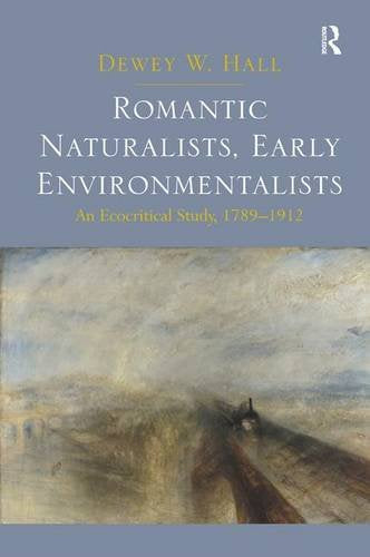 Romantic Naturalists, Early Environmentalists: An Ecocritical Study, 1789-1912 Contemporary literature