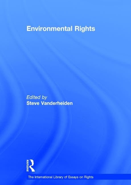 Environmental Rights (The International Library of Essays on Rights) Law