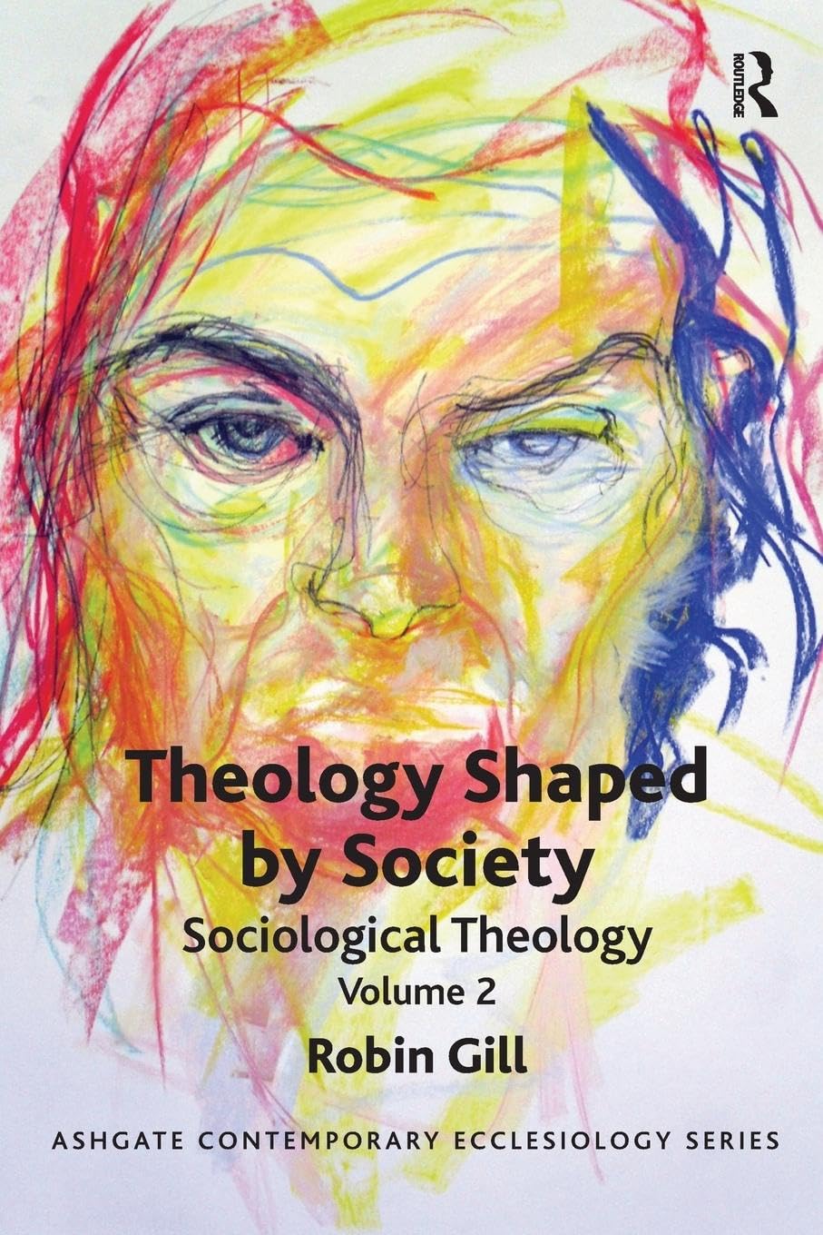 Theology Shaped by Society: Sociological Theology Volume 2 (Ashgate Contemporary Ecclesiology, Band 2) Religion & Esotericism