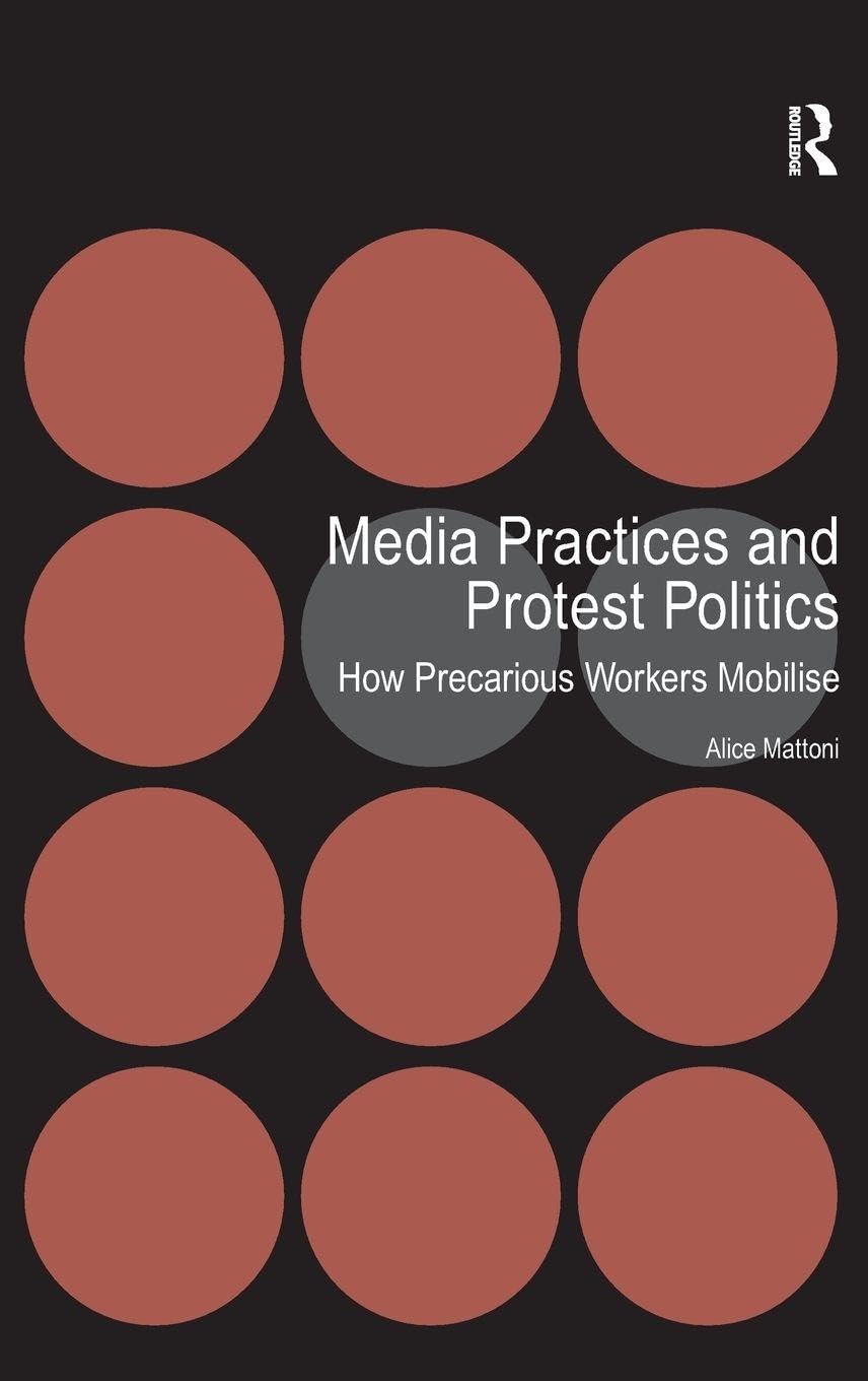 Media Practices and Protest Politics: How Precarious Workers Mobilise Law