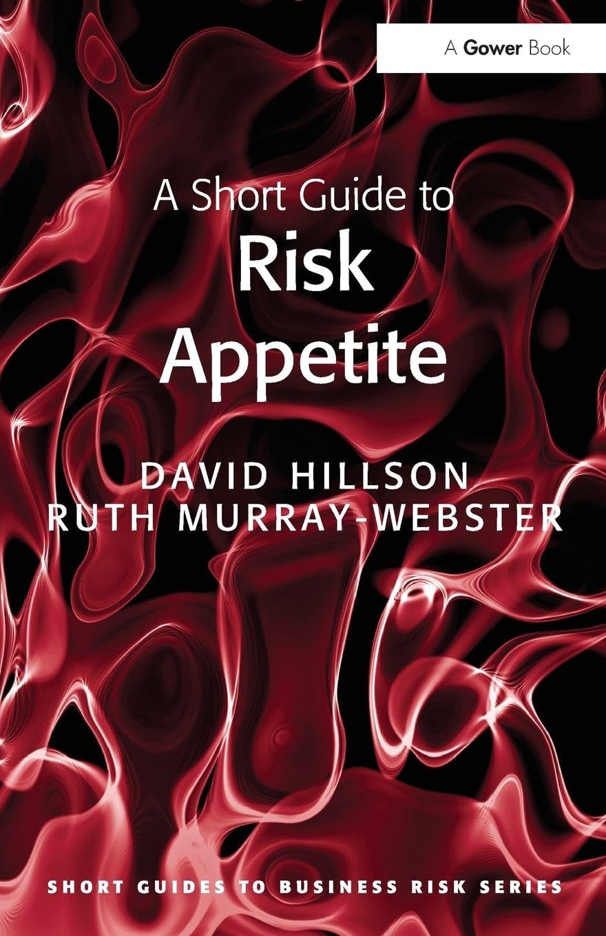 A Short Guide to Risk Appetite (Short Guides to Business Risk) Law