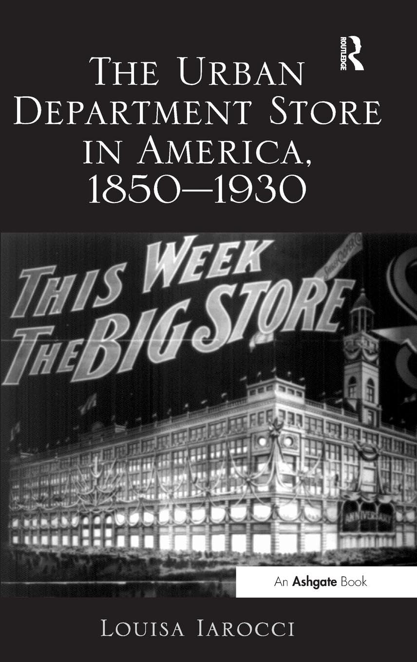 The Urban Department Store in America, 1850-1930 Business, Finance & Career