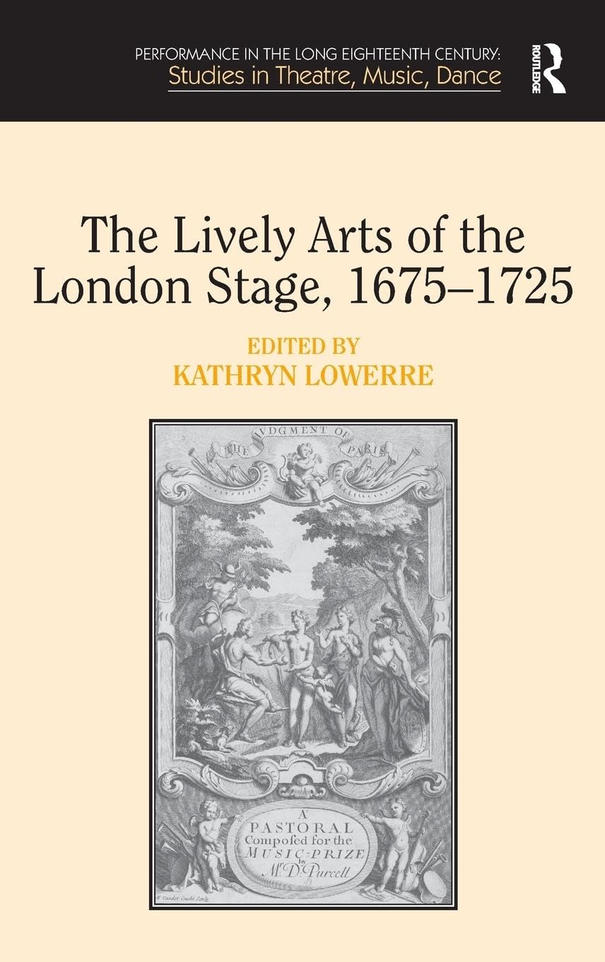 The Lively Arts of the London Stage, 1675¿1725 Contemporary literature