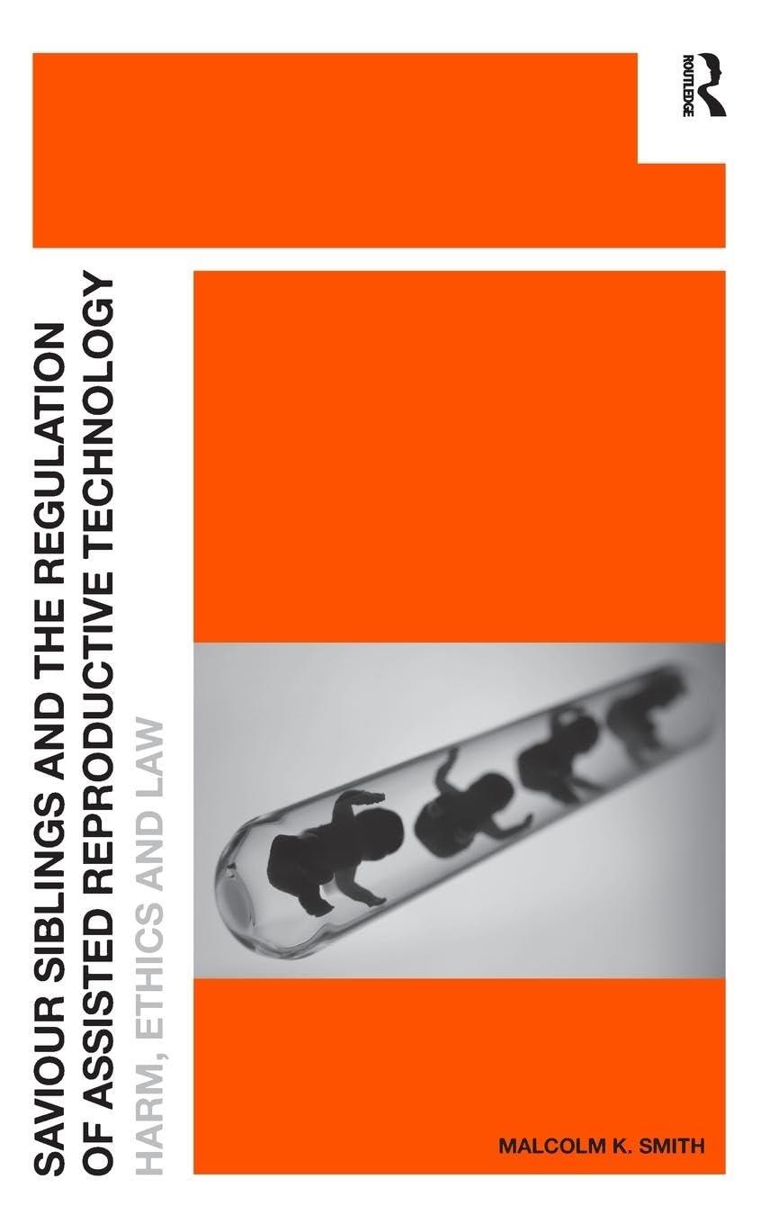 Saviour Siblings and the Regulation of Assisted Reproductive Technology Medicine