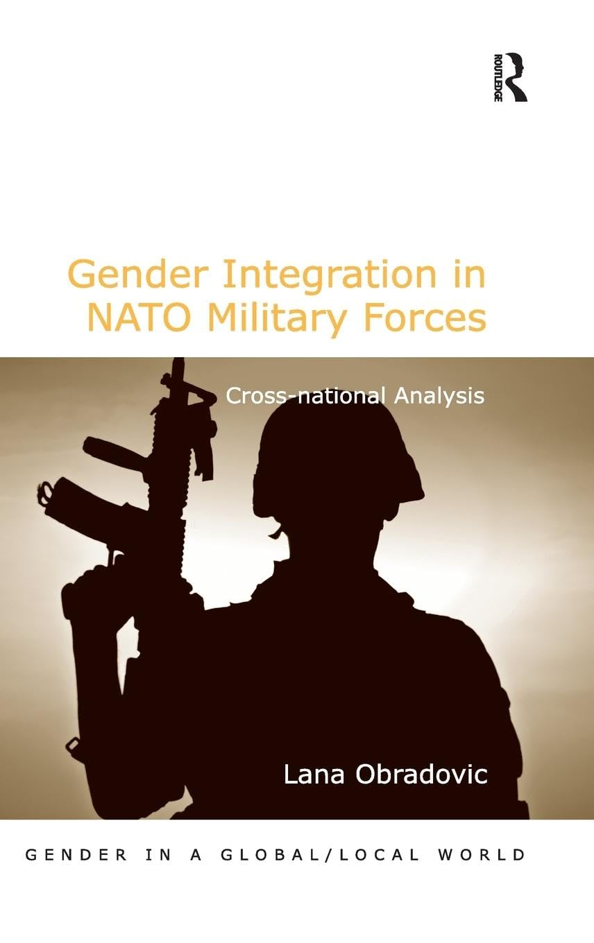 Gender Integration in NATO Military Forces: Cross-national Analysis book