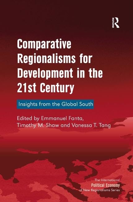 Comparative Regionalisms for Development in the 21st Century: Insights from the Global South book