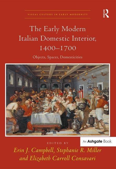 The Early Modern Italian Domestic Interior, 1400-1700: Objects, Spaces, Domesticities book