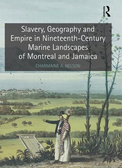Nelson, D: Slavery, Geography and Empire in Nineteenth-Centu Social Sciences