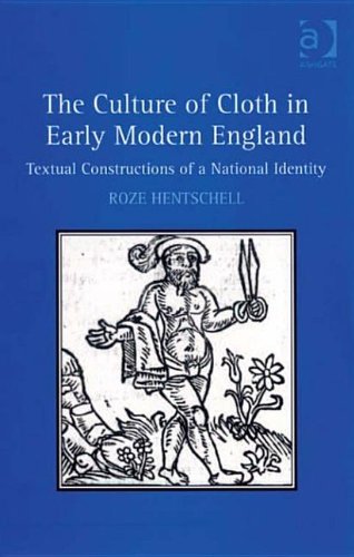 The Culture of Cloth in Early Modern England: Textual Constructions of a National Identity Books