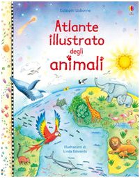 Atlante illustrato degli animali. Ediz. illustrata Non-fiction books for kids