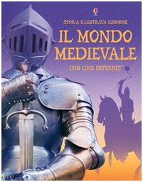Il mondo medievale. Ediz. illustrata (Storia illustrata) Non-fiction