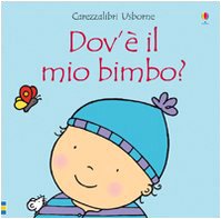 Dov'è il mio bimbo?: Dov'e' Il Mio Bimbo? (Carezzalibri Usborne) Parents & Children